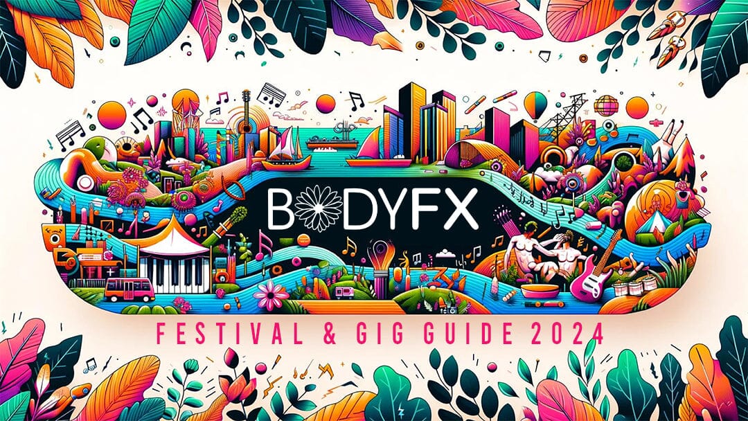 BODYFX's Festival and Gig Guide (Jan 15 - Apr 25, 2024)
